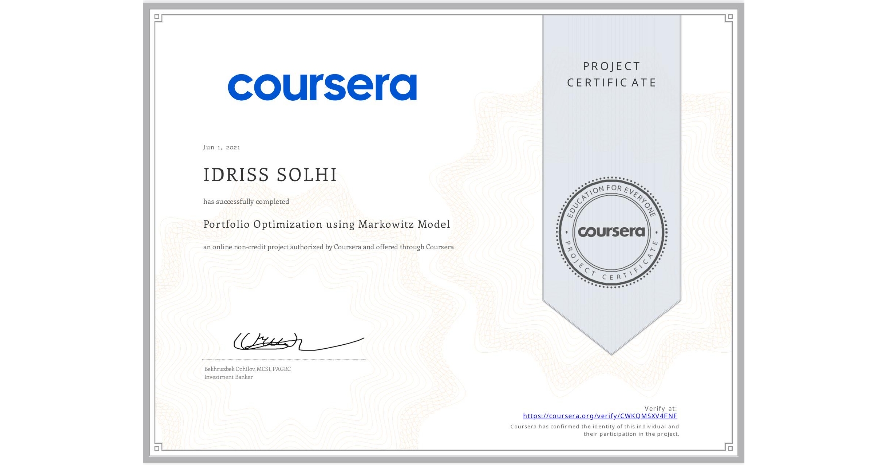 View certificate for IDRISS SOLHI, Portfolio Optimization using Markowitz Model, an online non-credit course authorized by Coursera and offered through Coursera