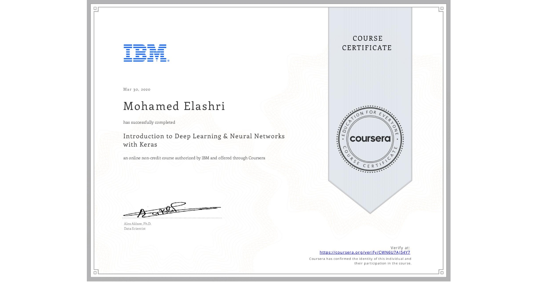 View certificate for Mohamed Elashri, Introduction to Deep Learning & Neural Networks with Keras, an online non-credit course authorized by IBM and offered through Coursera