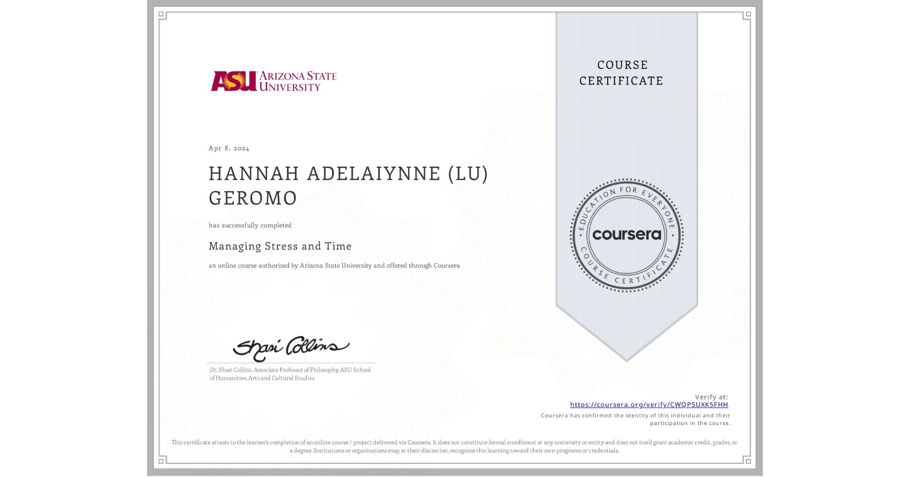 View certificate for HANNAH ADELAIYNNE (LU) GEROMO, Managing Stress and Time, an online non-credit course authorized by Arizona State University and offered through Coursera