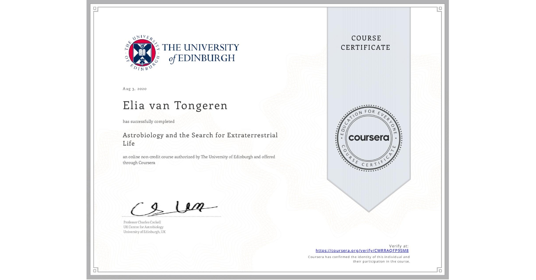 View certificate for Elia van Tongeren, Astrobiology and the Search for Extraterrestrial Life, an online non-credit course authorized by The University of Edinburgh and offered through Coursera