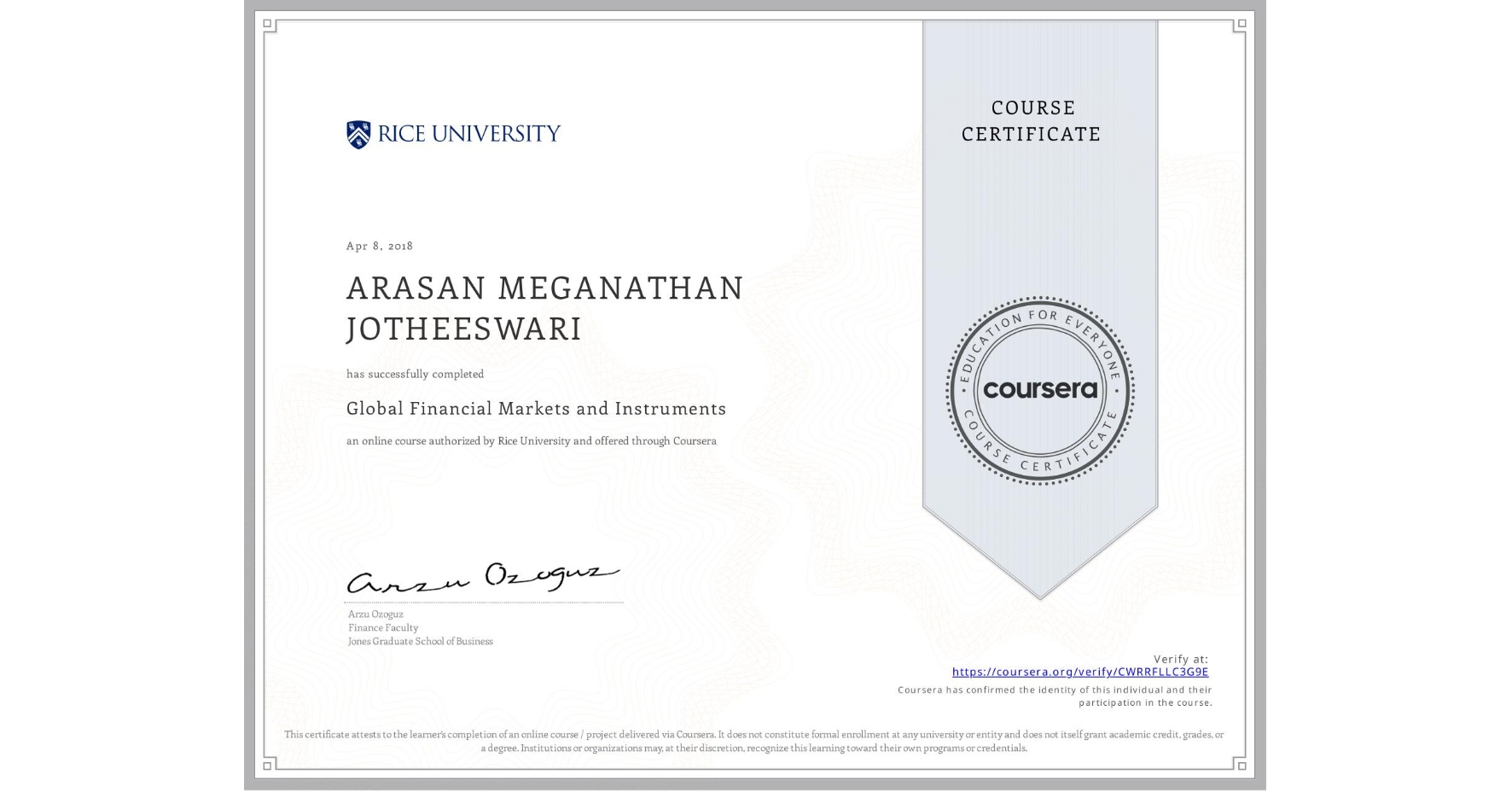 View certificate for ARASAN MEGANATHAN JOTHEESWARI, Global Financial Markets and Instruments, an online non-credit course authorized by Rice University and offered through Coursera