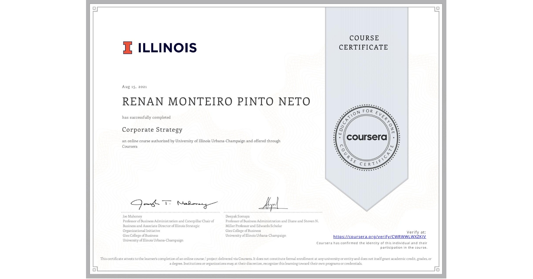 View certificate for RENAN MONTEIRO PINTO NETO, Corporate Strategy, an online non-credit course authorized by University of Illinois Urbana-Champaign and offered through Coursera