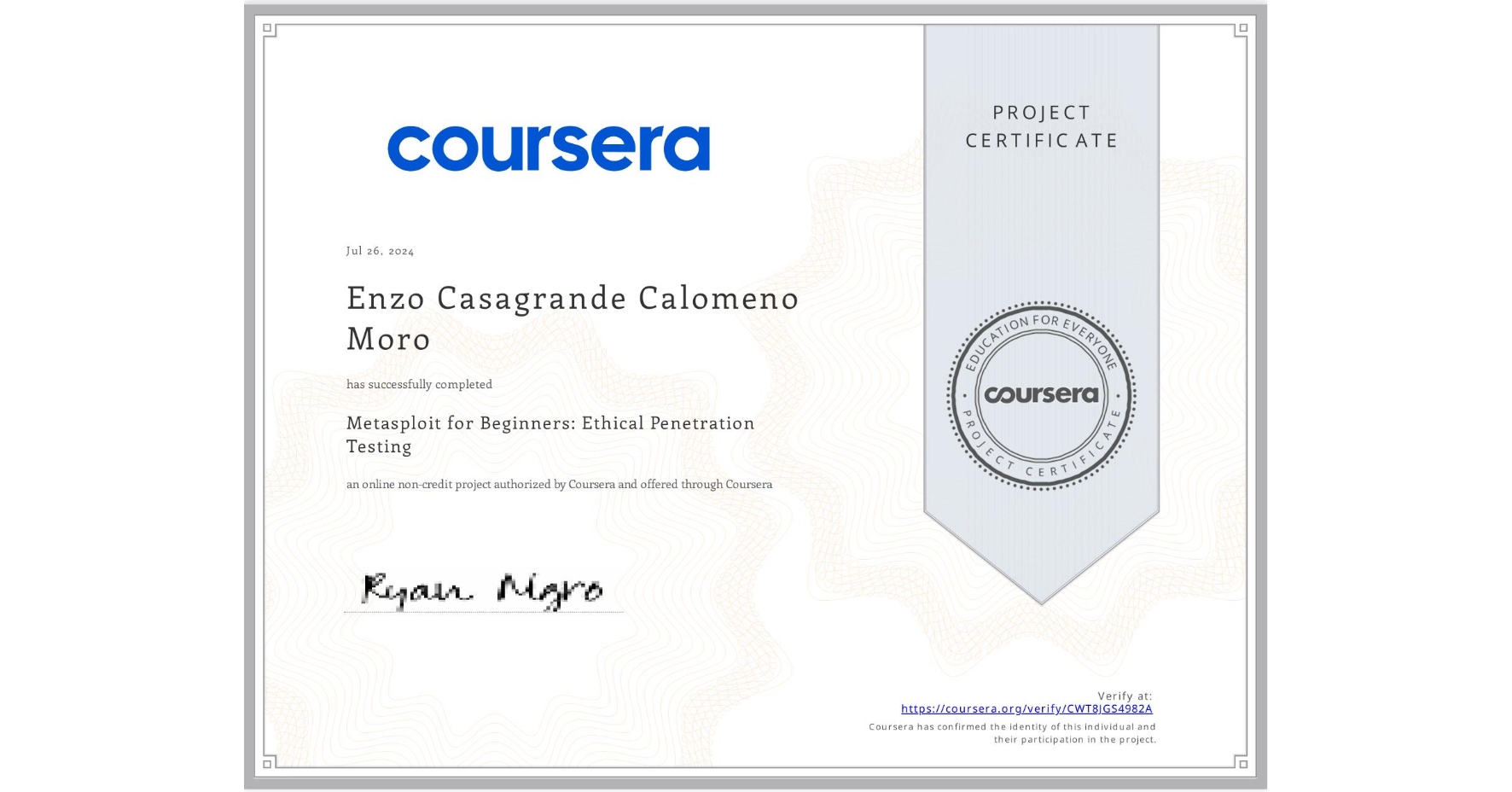 View certificate for Enzo Casagrande Calomeno Moro, Metasploit for Beginners: Ethical Penetration Testing, an online non-credit course authorized by Coursera and offered through Coursera