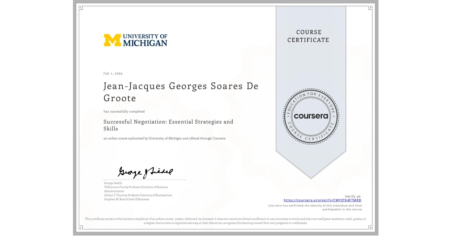 View certificate for Jean-Jacques Georges Soares De Groote, Successful Negotiation: Essential Strategies and Skills, an online non-credit course authorized by University of Michigan and offered through Coursera