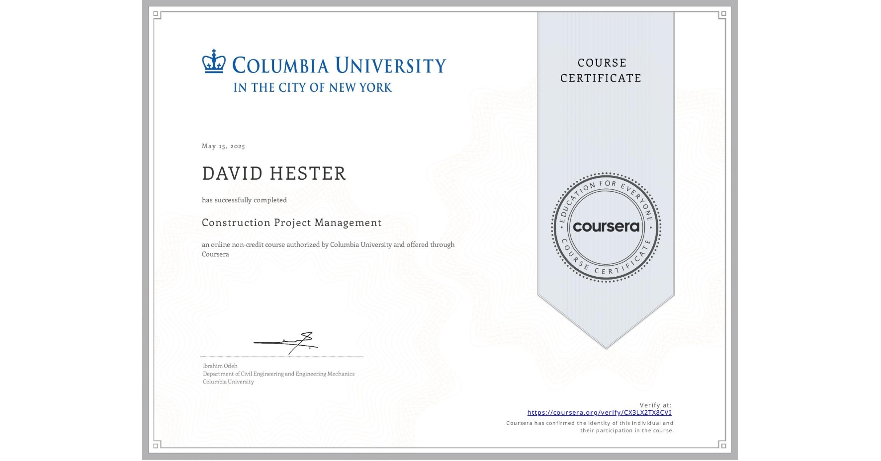 View certificate for DAVID HESTER, Construction Project Management, an online non-credit course authorized by Columbia University and offered through Coursera