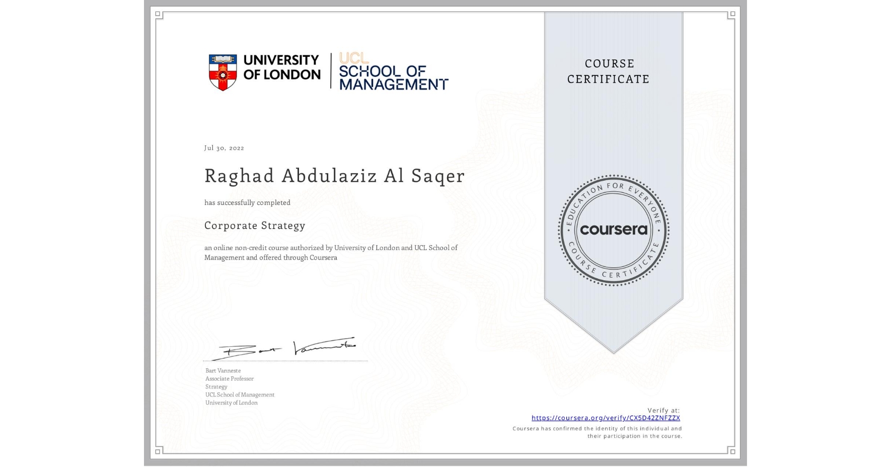 View certificate for Raghad Abdulaziz Al Saqer, Corporate Strategy , an online non-credit course authorized by University of London & UCL School of Management and offered through Coursera