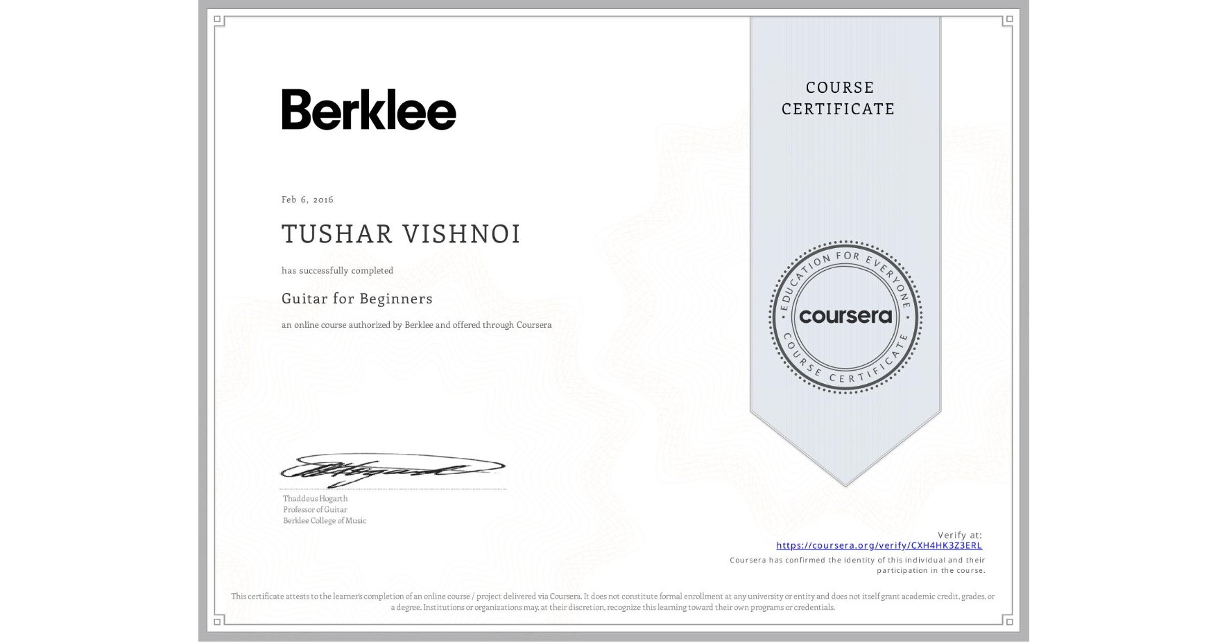 View certificate for TUSHAR VISHNOI, Guitar for Beginners, an online non-credit course authorized by Berklee and offered through Coursera