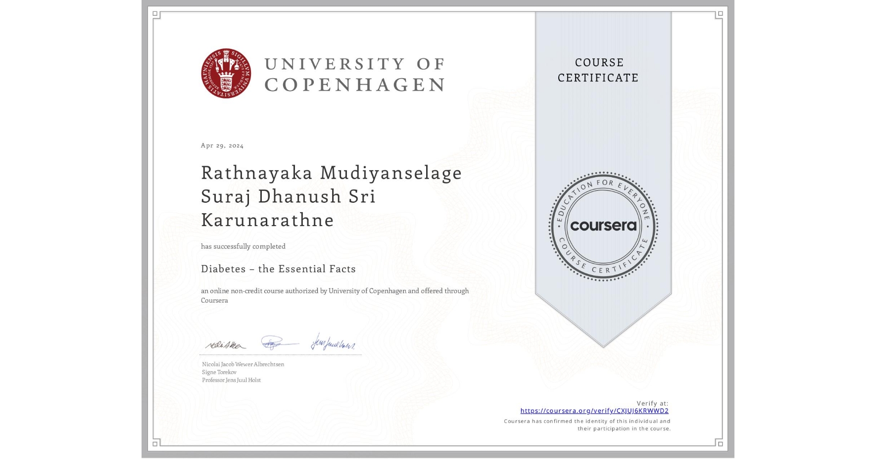 View certificate for Rathnayaka Mudiyanselage  Suraj Dhanush Sri Karunarathne, Diabetes – the Essential Facts, an online non-credit course authorized by University of Copenhagen and offered through Coursera