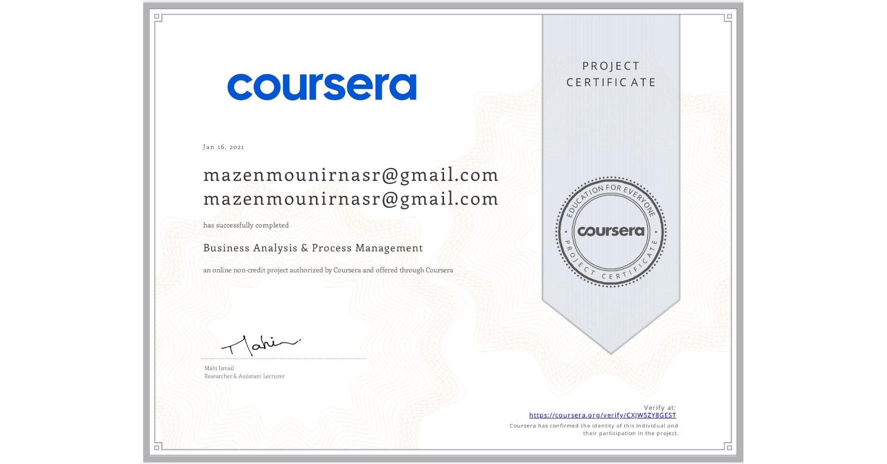 View certificate for mazenmounirnasr@gmail.com mazenmounirnasr@gmail.com, Business Analysis & Process Management, an online non-credit course authorized by Coursera and offered through Coursera