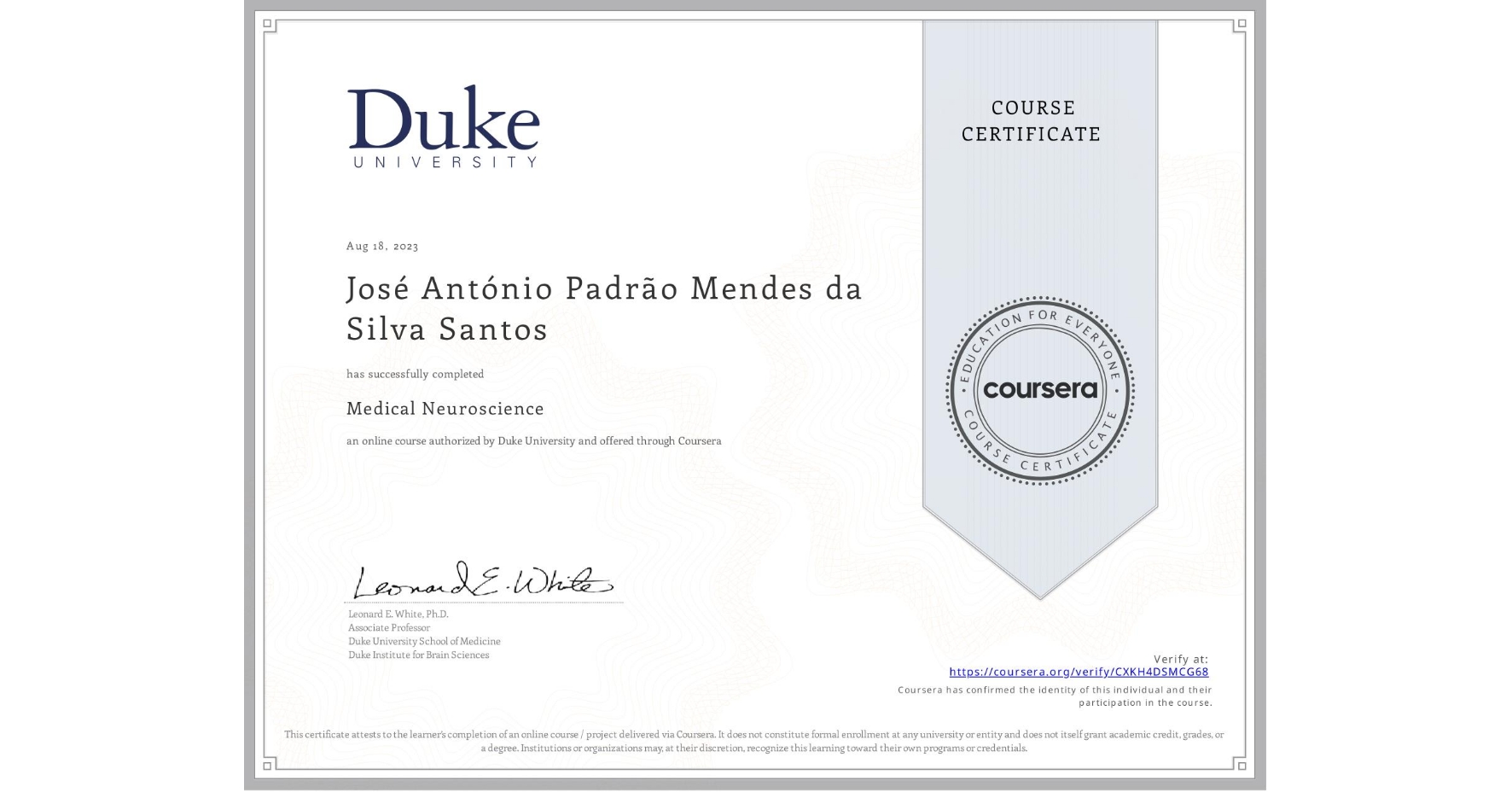 View certificate for José António Padrão Mendes da Silva Santos, Medical Neuroscience, an online non-credit course authorized by Duke University and offered through Coursera