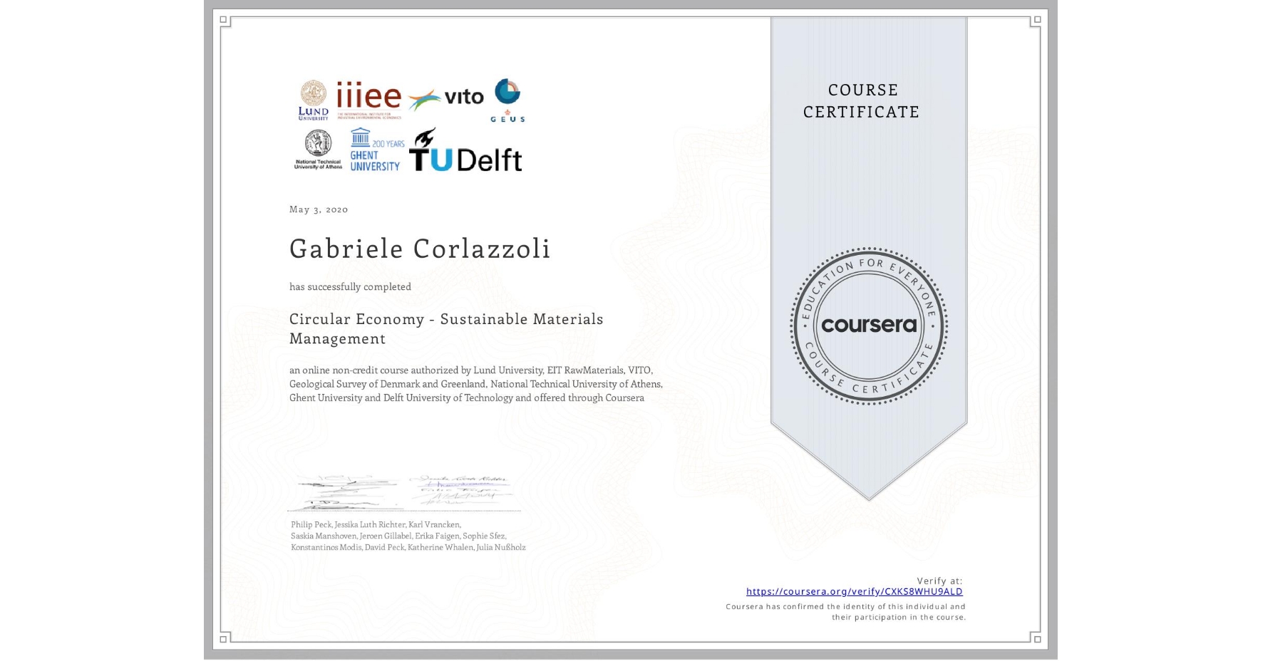 View certificate for Gabriele Corlazzoli, Circular Economy - Sustainable Materials Management, an online non-credit course authorized by Lund University, EIT RawMaterials, VITO, Geological Survey of Denmark and Greenland, National Technical University of Athens, Ghent University & Delft University of Technology and offered through Coursera