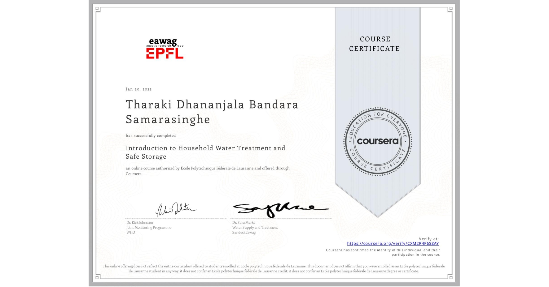 View certificate for Tharaki Dhananjala Bandara Samarasinghe, Introduction to Household Water Treatment and Safe Storage, an online non-credit course authorized by École Polytechnique Fédérale de Lausanne and offered through Coursera