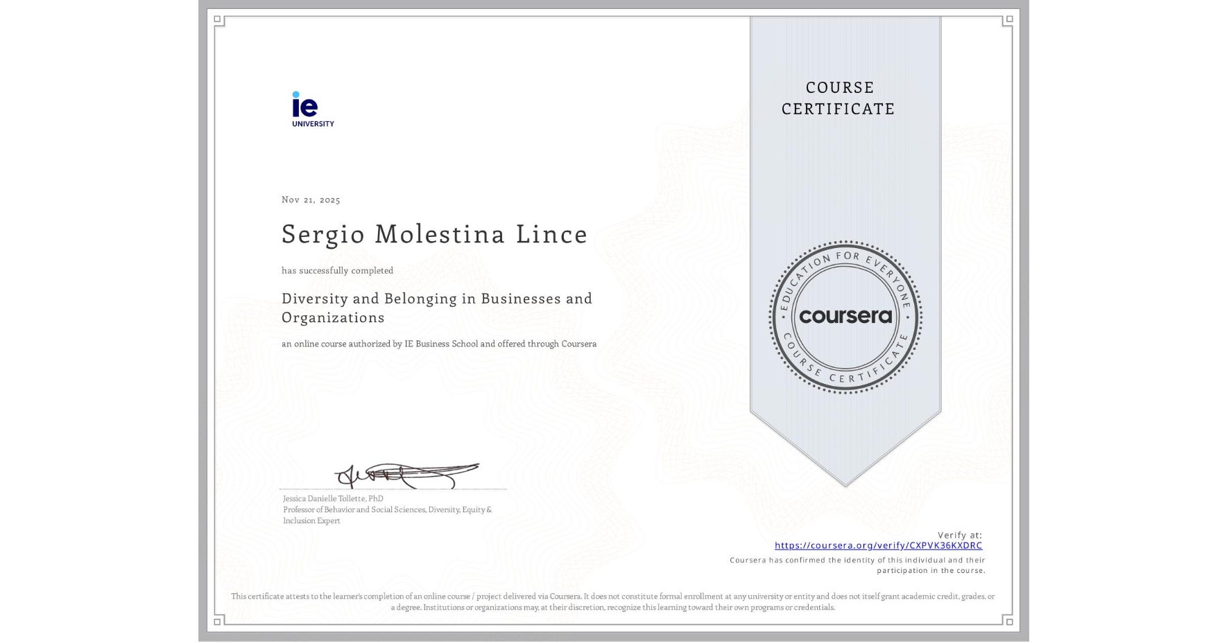 View certificate for Sergio Molestina Lince, Diversity and Belonging in Businesses and Organizations, an online non-credit course authorized by IE Business School and offered through Coursera