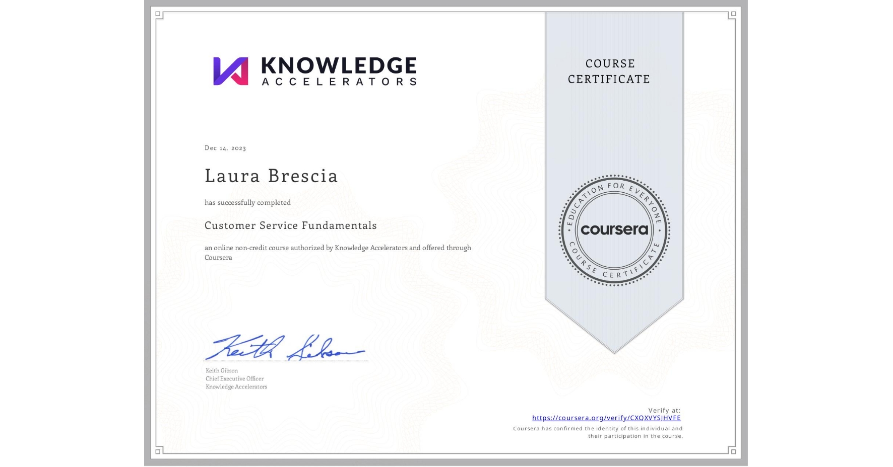 View certificate for Laura Brescia , Customer Service Fundamentals, an online non-credit course authorized by Knowledge Accelerators and offered through Coursera
