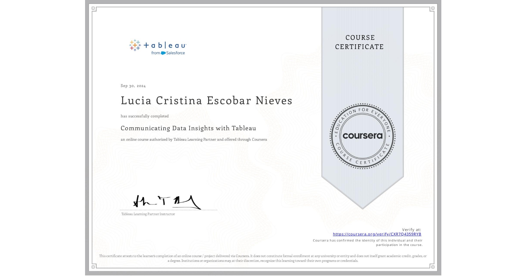 View certificate for Lucia Cristina Escobar Nieves, Communicating Data Insights with Tableau, an online non-credit course authorized by Tableau Learning Partner and offered through Coursera