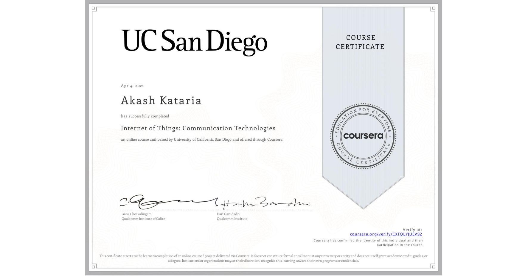View certificate for Akash Kataria, Internet of Things: Communication Technologies, an online non-credit course authorized by University of California San Diego and offered through Coursera