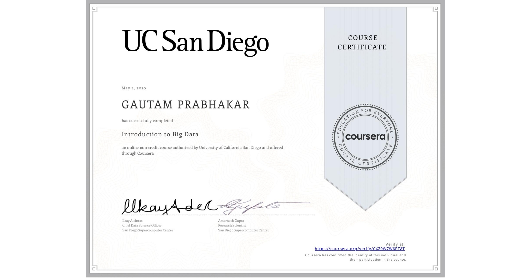 View certificate for GAUTAM PRABHAKAR, Introduction to Big Data, an online non-credit course authorized by University of California San Diego and offered through Coursera