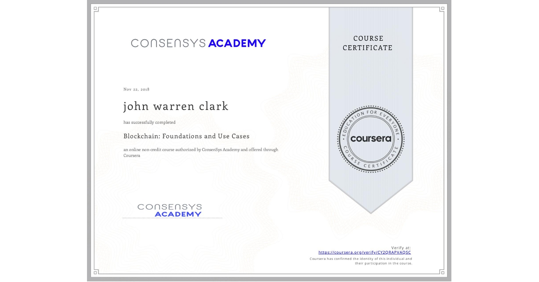 View certificate for john warren clark, Blockchain: Foundations and Use Cases, an online non-credit course authorized by ConsenSys Academy and offered through Coursera
