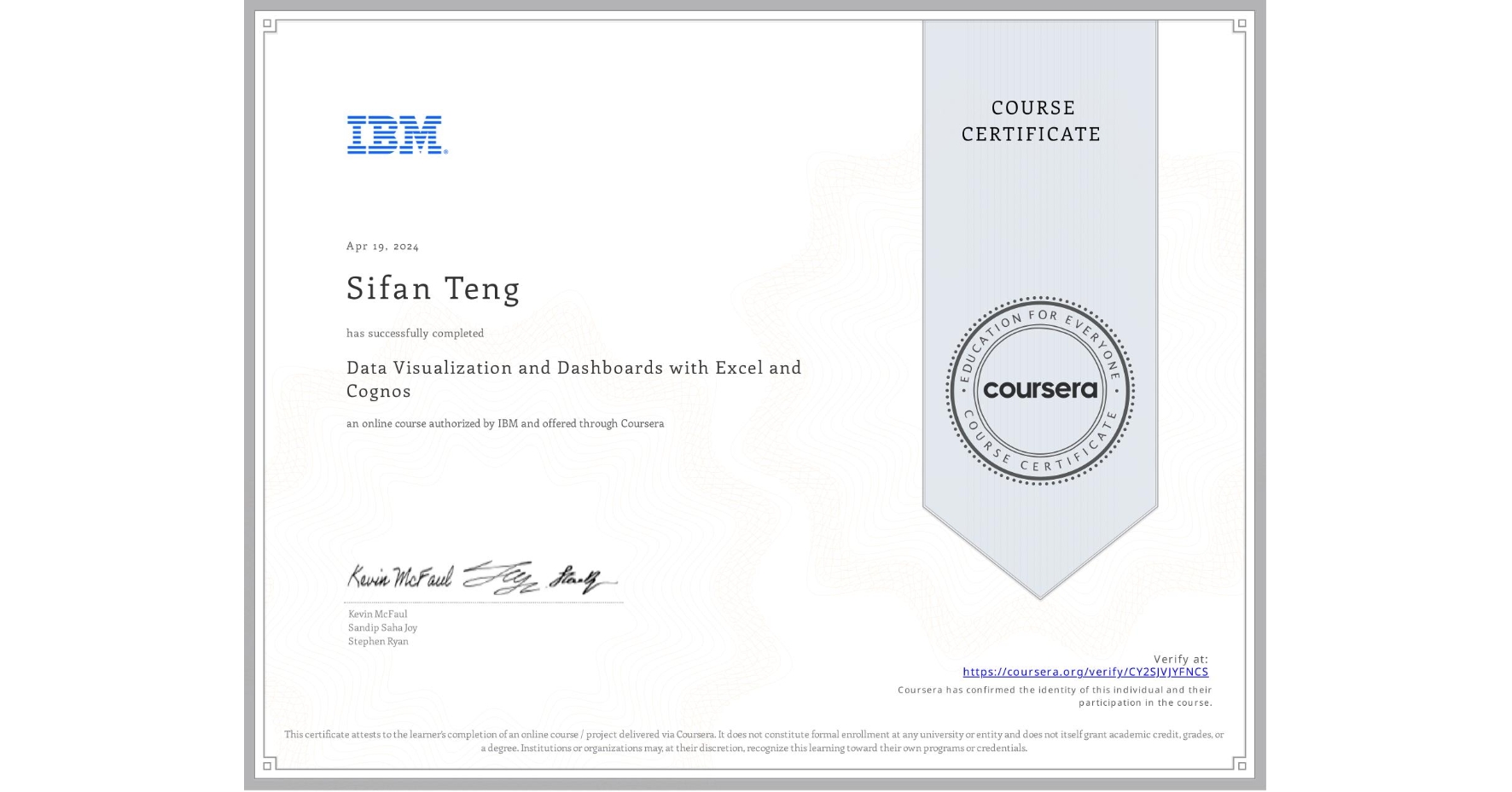 View certificate for Sifan Teng, Data Visualization and Dashboards with Excel and Cognos, an online non-credit course authorized by IBM and offered through Coursera