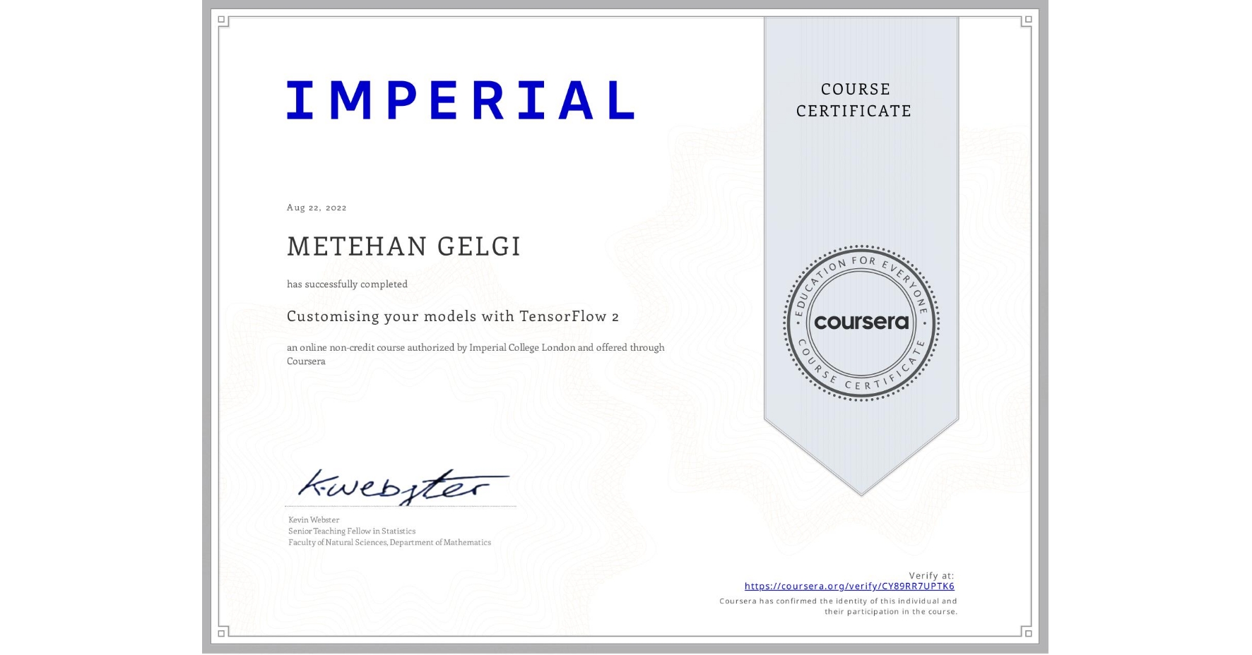 View certificate for METEHAN GELGI, Customising your models with TensorFlow 2, an online non-credit course authorized by Imperial College London and offered through Coursera
