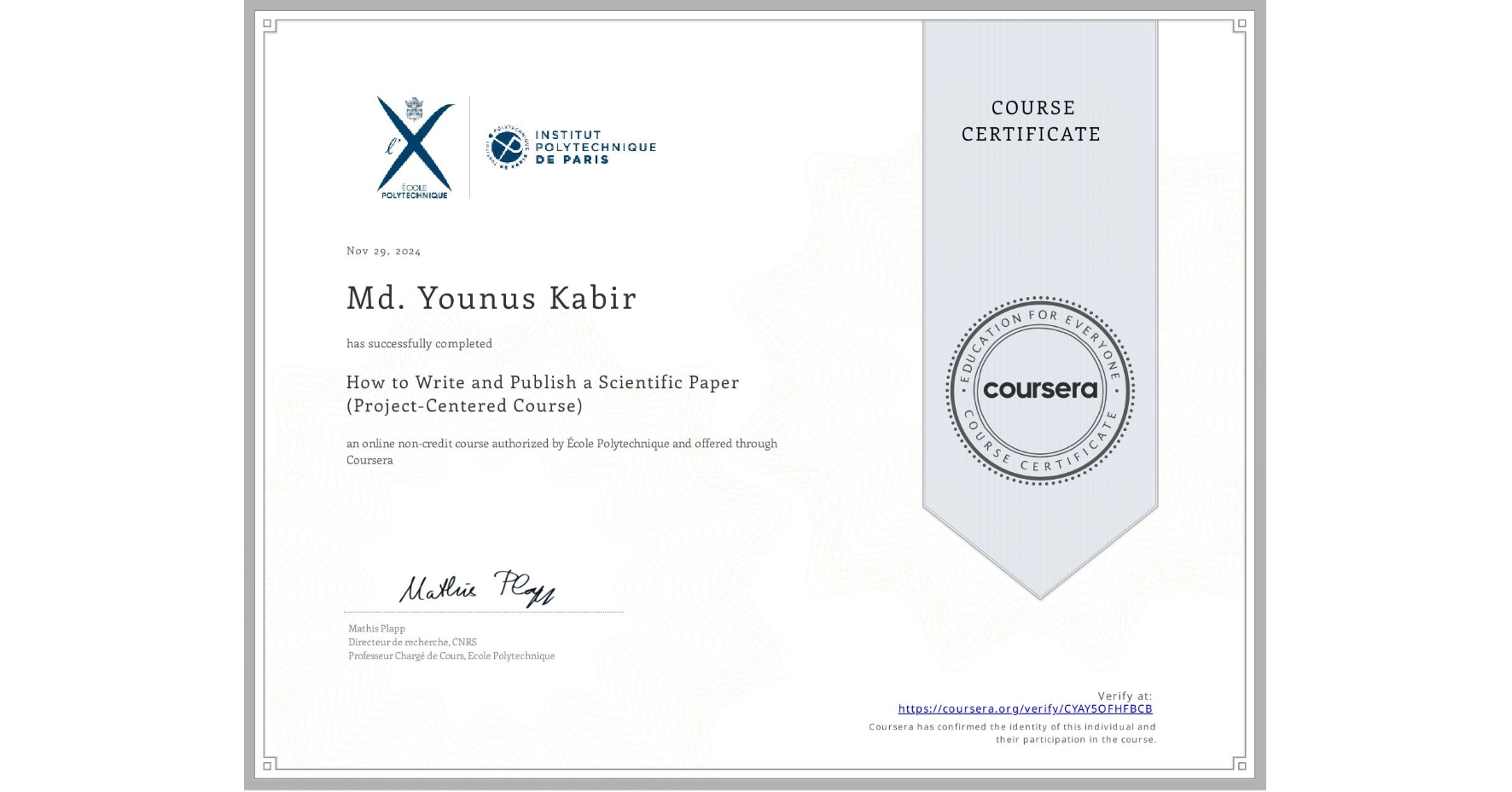 View certificate for Md. Younus Kabir  , How to Write and Publish a Scientific Paper (Project-Centered Course), an online non-credit course authorized by École Polytechnique and offered through Coursera