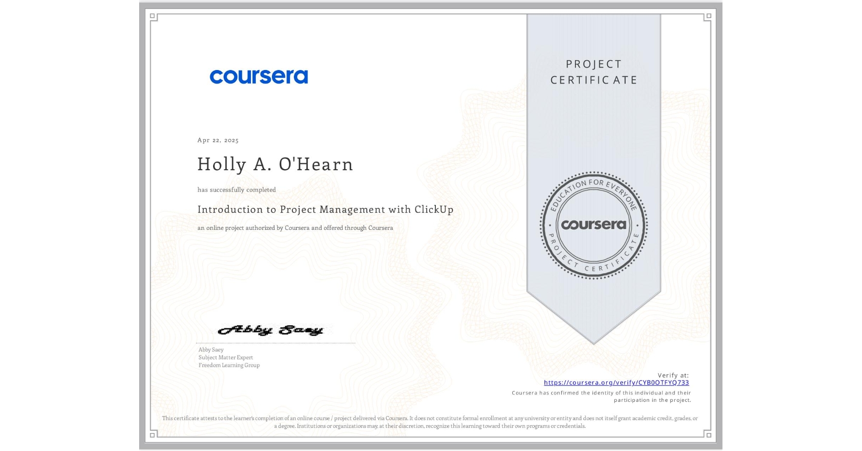 View certificate for Holly A. O'Hearn, Introduction to Project Management with ClickUp, an online non-credit course authorized by Coursera and offered through Coursera