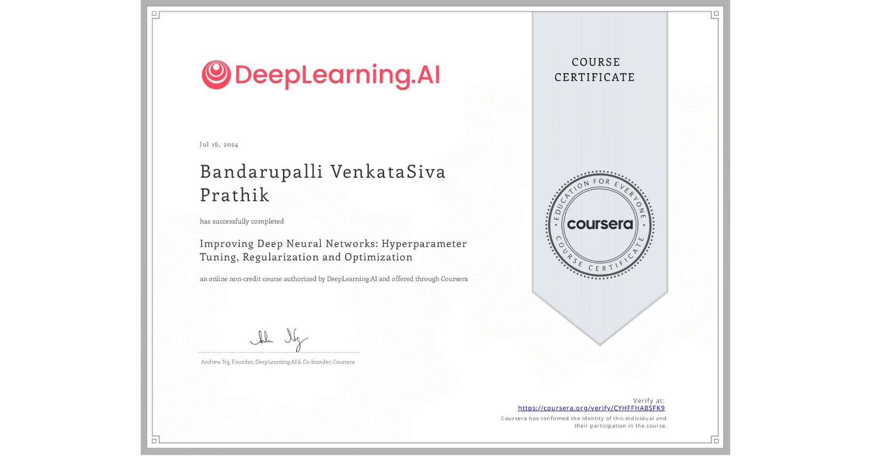View certificate for Bandarupalli VenkataSiva Prathik, Improving Deep Neural Networks: Hyperparameter Tuning, Regularization and Optimization, an online non-credit course authorized by DeepLearning.AI and offered through Coursera