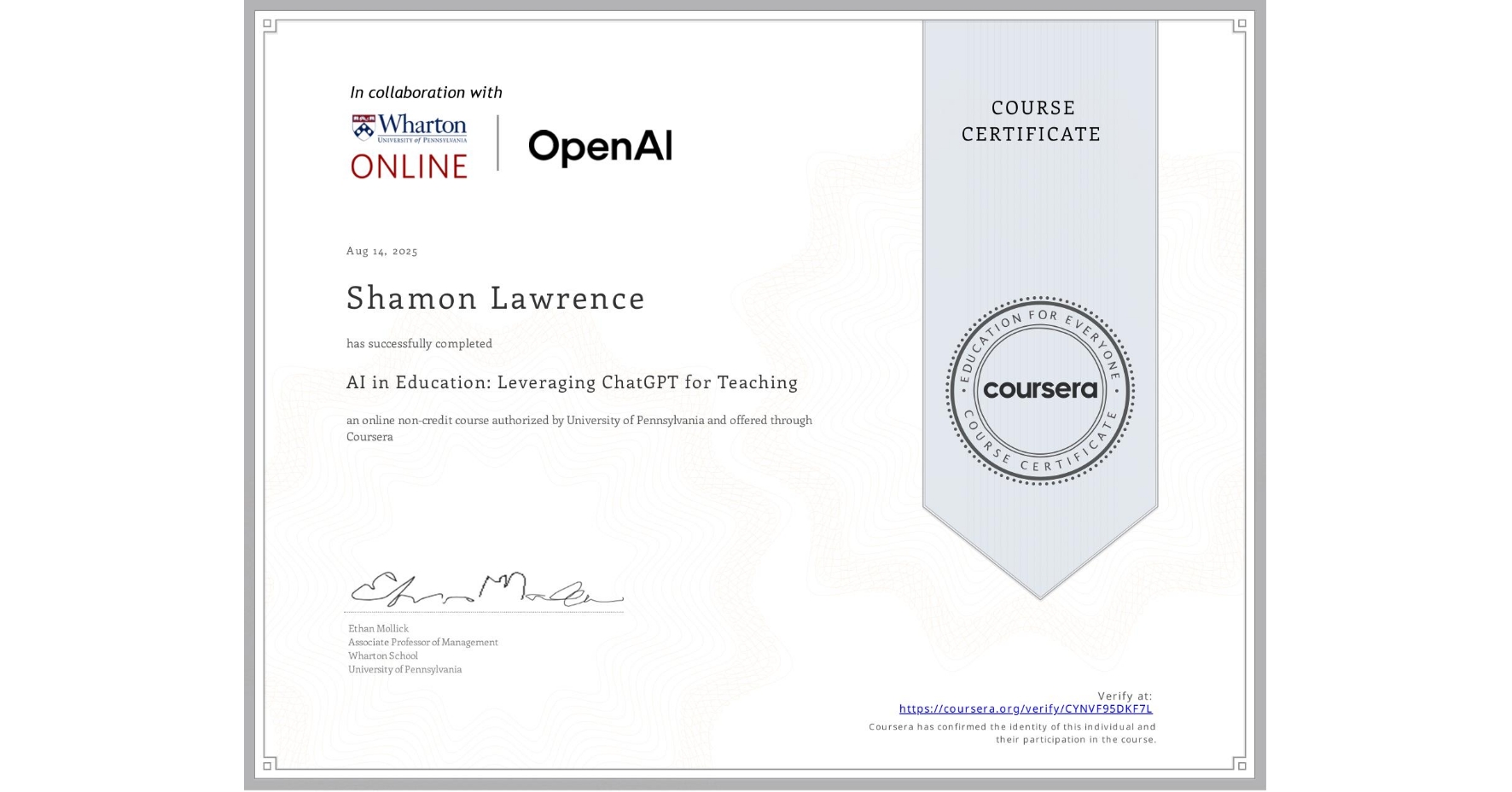 View certificate for Shamon Lawrence, AI in Education: Leveraging ChatGPT for Teaching, an online non-credit course authorized by University of Pennsylvania and offered through Coursera
