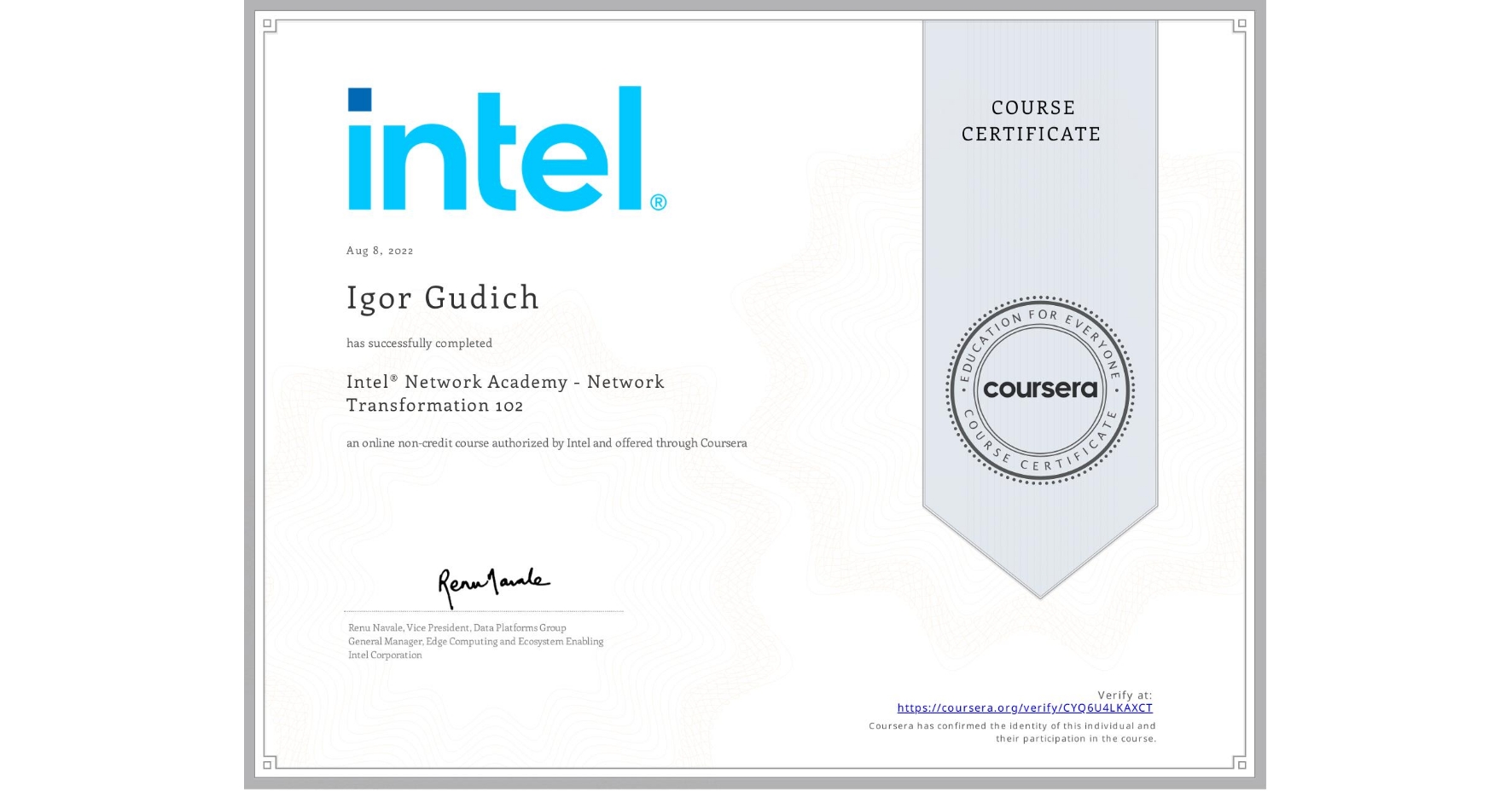 View certificate for Igor Gudich, Intel® Network Academy - Network Transformation 102, an online non-credit course authorized by Intel and offered through Coursera