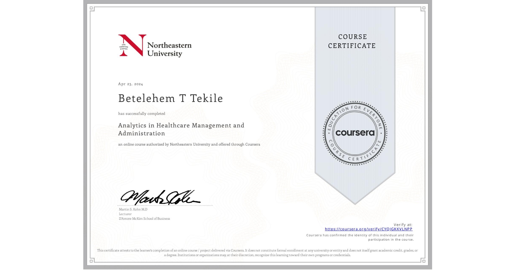 View certificate for Betelehem T Tekile, Analytics in Healthcare Management and Administration, an online non-credit course authorized by Northeastern University  and offered through Coursera