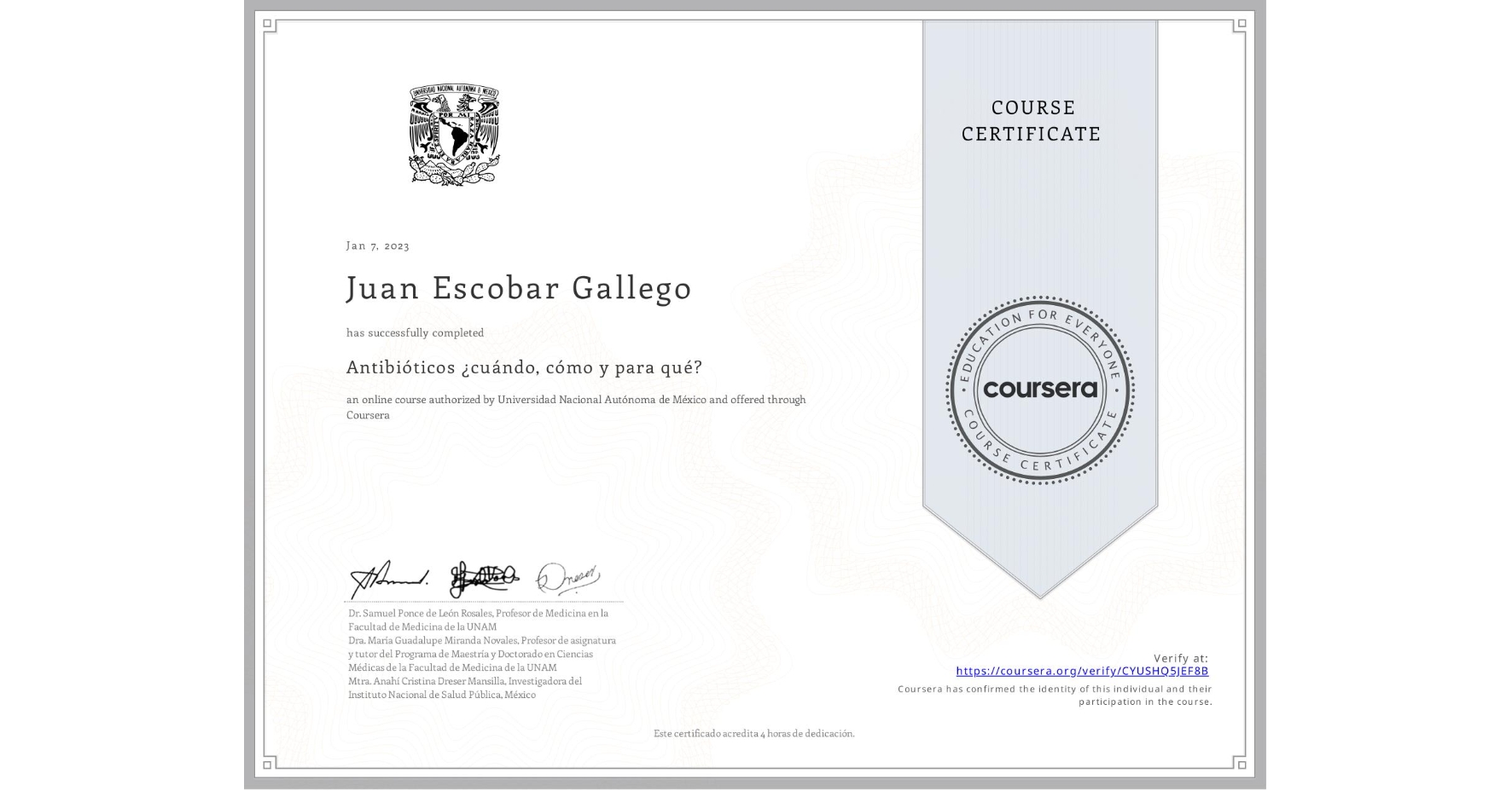 View certificate for Juan Escobar Gallego, Antibióticos ¿cuándo, cómo y para qué?, an online non-credit course authorized by Universidad Nacional Autónoma de México and offered through Coursera