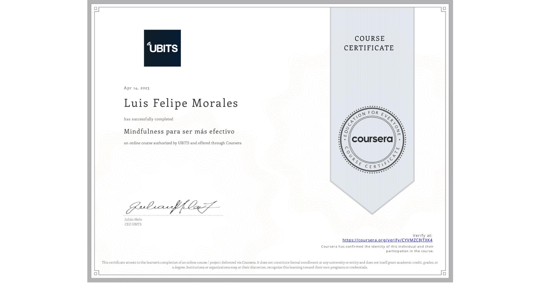View certificate for Luis Felipe Morales, Mindfulness para ser más efectivo, an online non-credit course authorized by UBITS and offered through Coursera