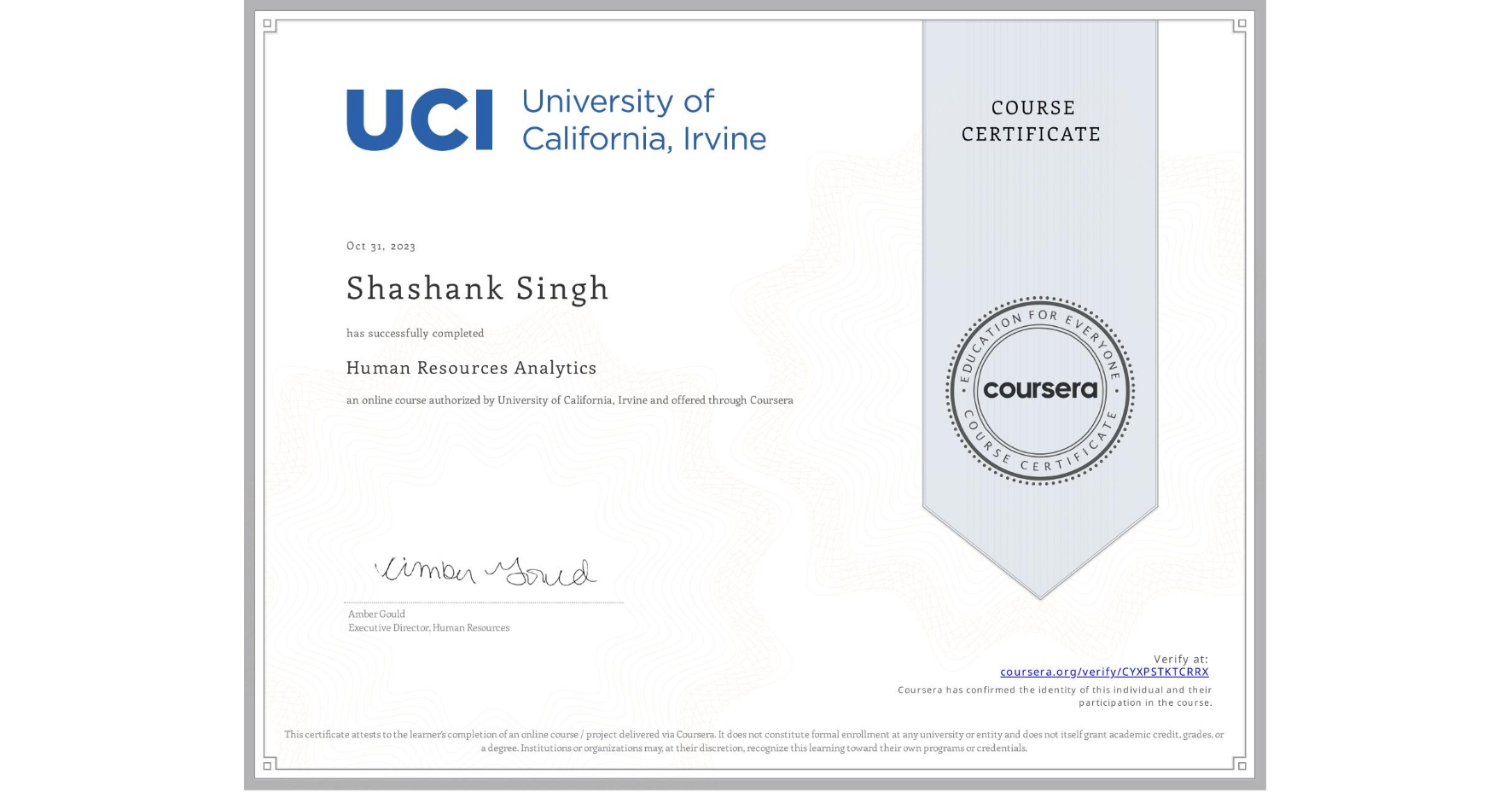 View certificate for Shashank Singh, Human Resources Analytics, an online non-credit course authorized by University of California, Irvine and offered through Coursera
