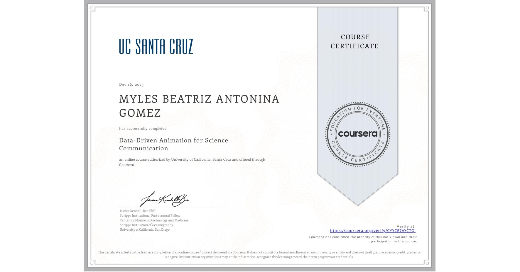 View certificate for MYLES BEATRIZ ANTONINA GOMEZ, Data-Driven Animation for Science Communication, an online non-credit course authorized by University of California, Santa Cruz and offered through Coursera