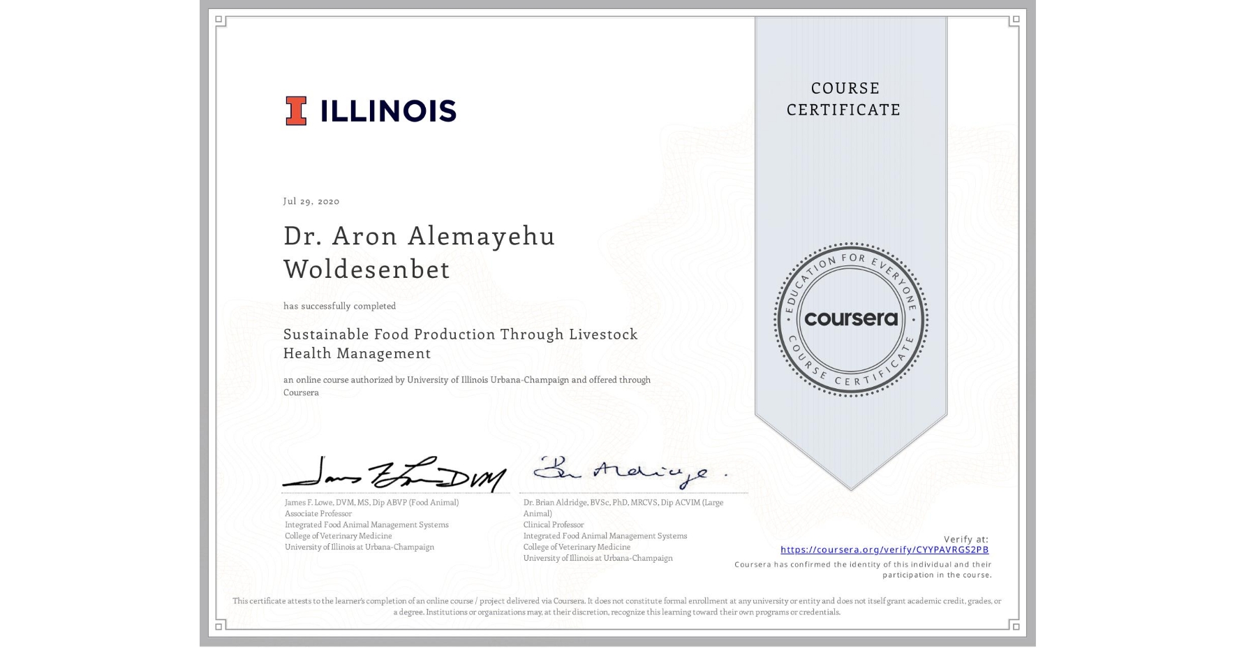View certificate for Dr. Aron Alemayehu Woldesenbet, Sustainable Food Production Through Livestock Health Management, an online non-credit course authorized by University of Illinois Urbana-Champaign and offered through Coursera