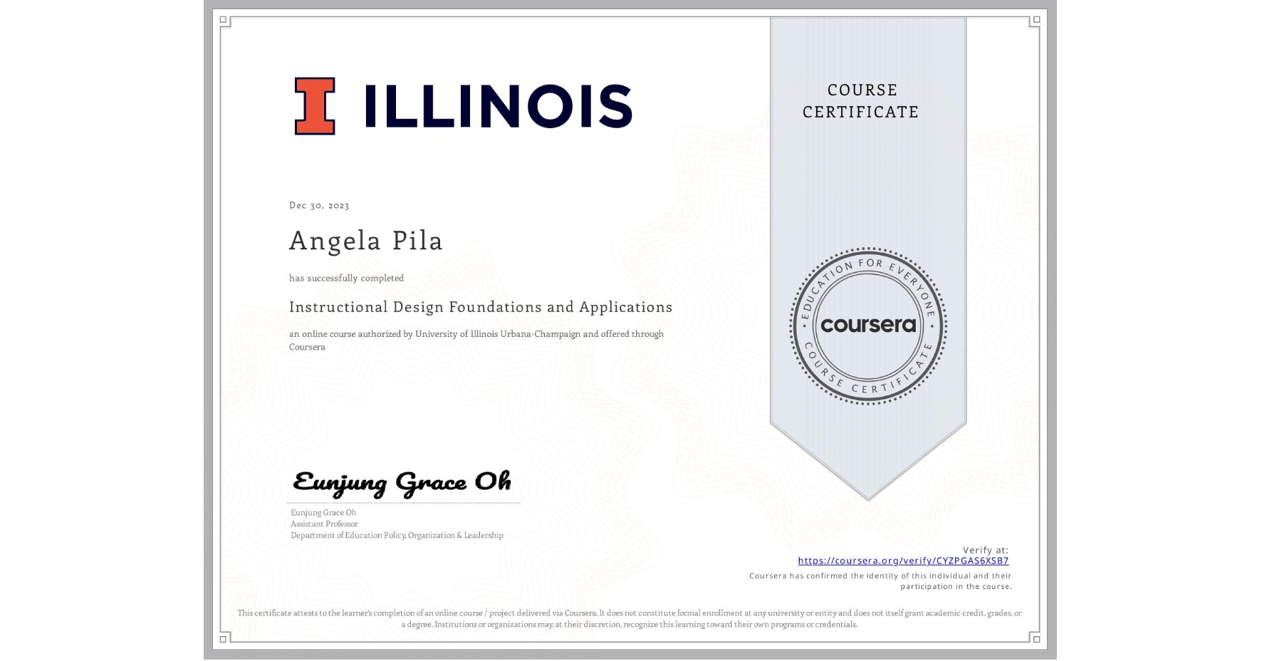 View certificate for Angela Pila, Instructional Design Foundations and Applications, an online non-credit course authorized by University of Illinois Urbana-Champaign and offered through Coursera