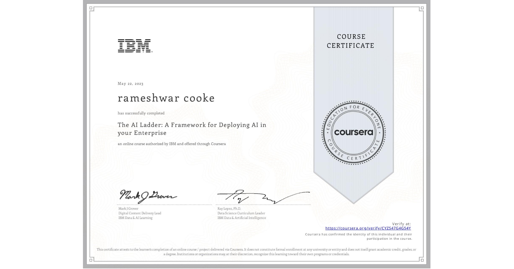 View certificate for rameshwar cooke, The AI Ladder: A Framework for Deploying AI in your Enterprise, an online non-credit course authorized by IBM  and offered through Coursera