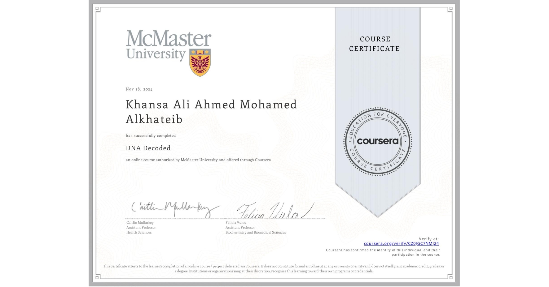 View certificate for Khansa Ali  Ahmed Mohamed  Alkhateib , DNA Decoded, an online non-credit course authorized by McMaster University and offered through Coursera