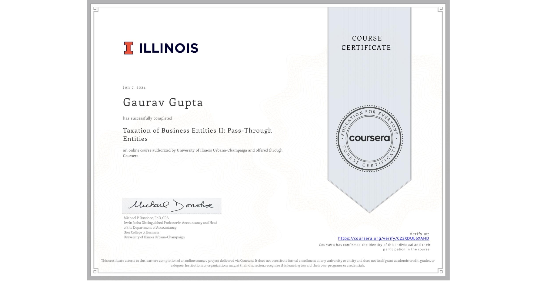 View certificate for Gaurav Gupta, Taxation of Business Entities II: Pass-Through Entities, an online non-credit course authorized by University of Illinois Urbana-Champaign and offered through Coursera