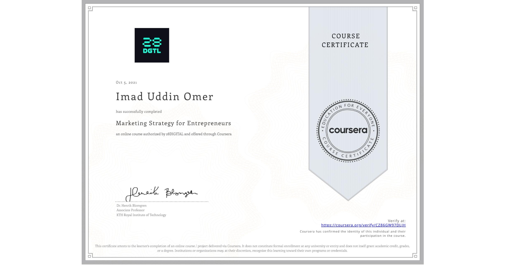 View certificate for Imad Uddin Omer, Marketing Strategy for Entrepreneurs, an online non-credit course authorized by 28DIGITAL and offered through Coursera