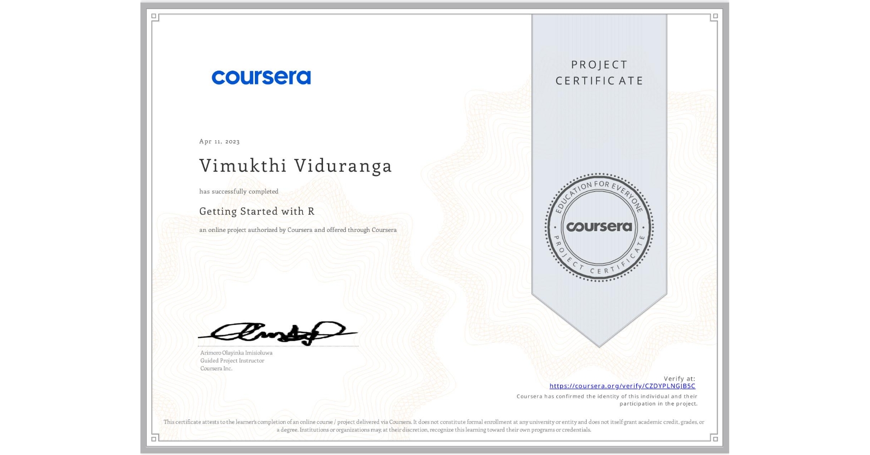 View certificate for Vimukthi Viduranga , Getting Started with R, an online non-credit course authorized by Coursera and offered through Coursera