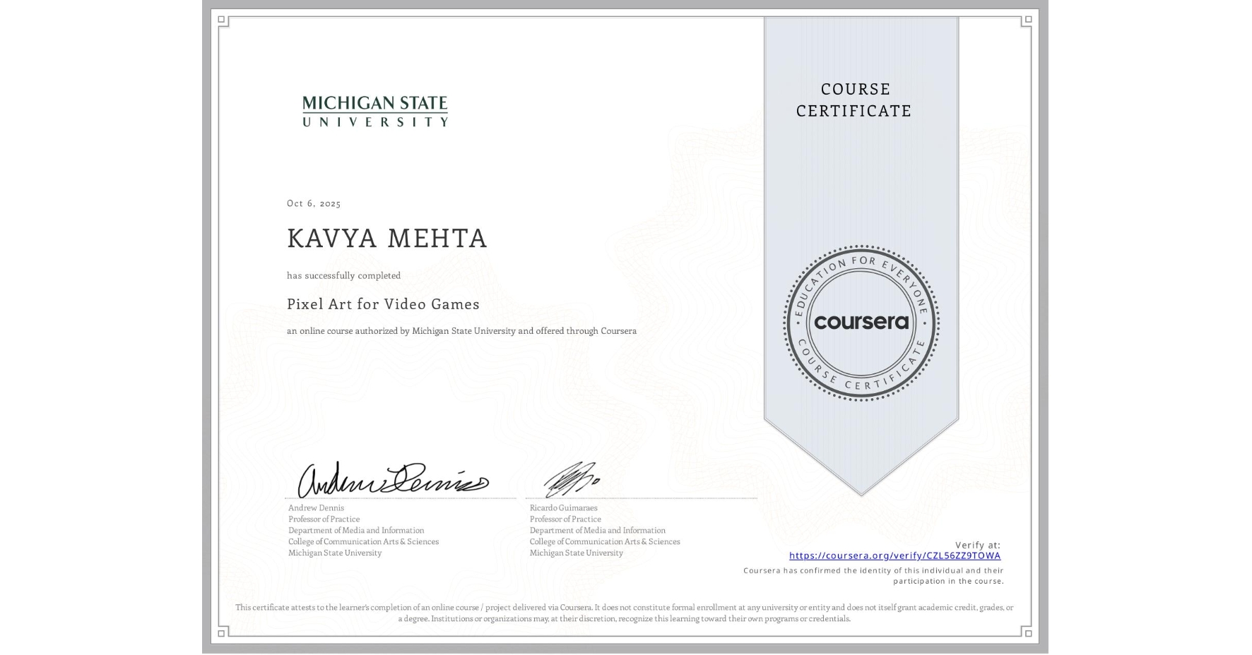 View certificate for KAVYA MEHTA, Pixel Art for Video Games, an online non-credit course authorized by Michigan State University and offered through Coursera