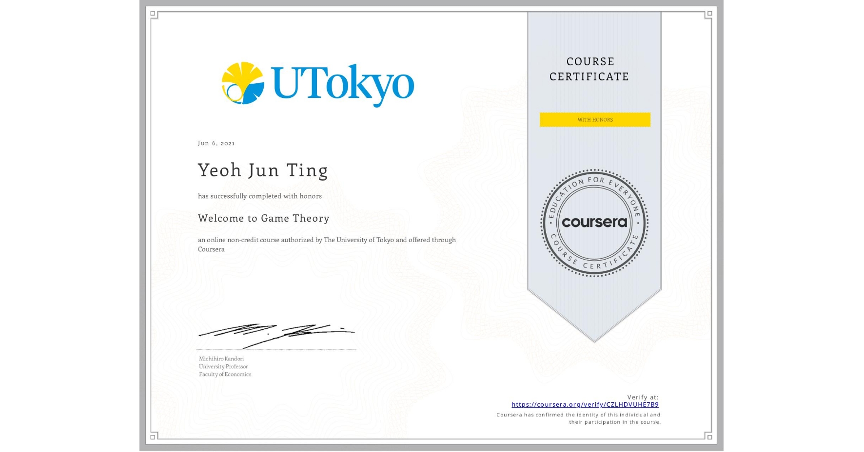 View certificate for Yeoh Jun Ting, Welcome to Game Theory, an online non-credit course authorized by The University of Tokyo and offered through Coursera