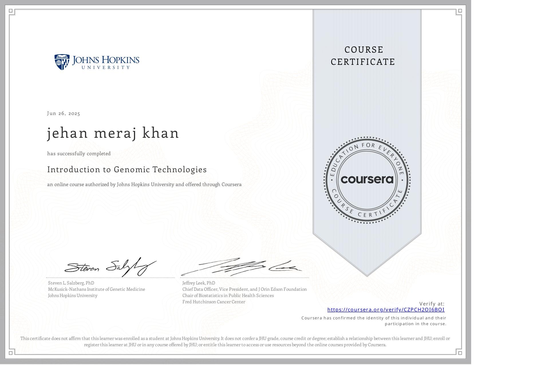 View certificate for jehan meraj khan, Introduction to Genomic Technologies, an online non-credit course authorized by Johns Hopkins University and offered through Coursera