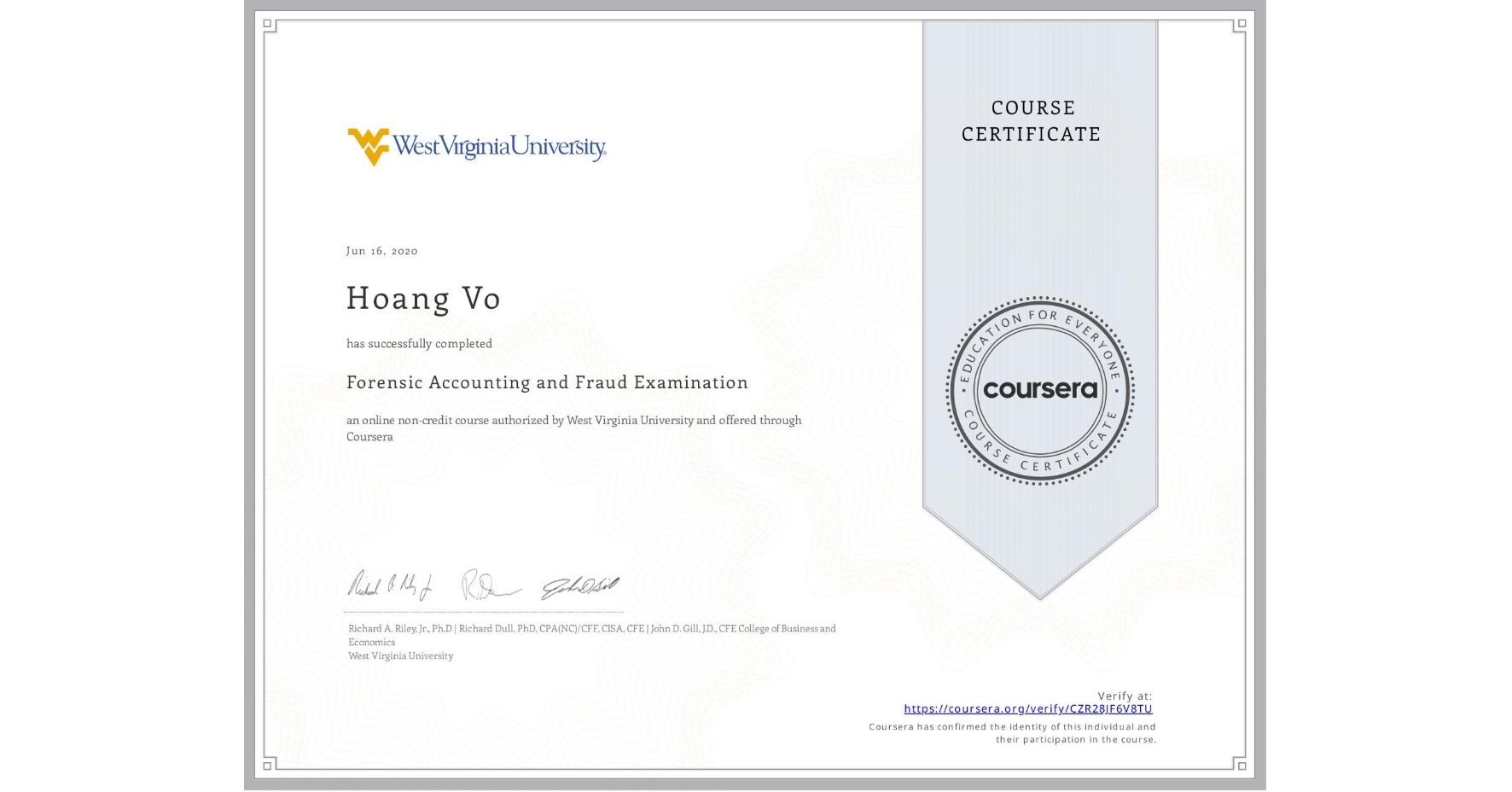 View certificate for Hoang Vo, Forensic Accounting and Fraud Examination, an online non-credit course authorized by West Virginia University and offered through Coursera