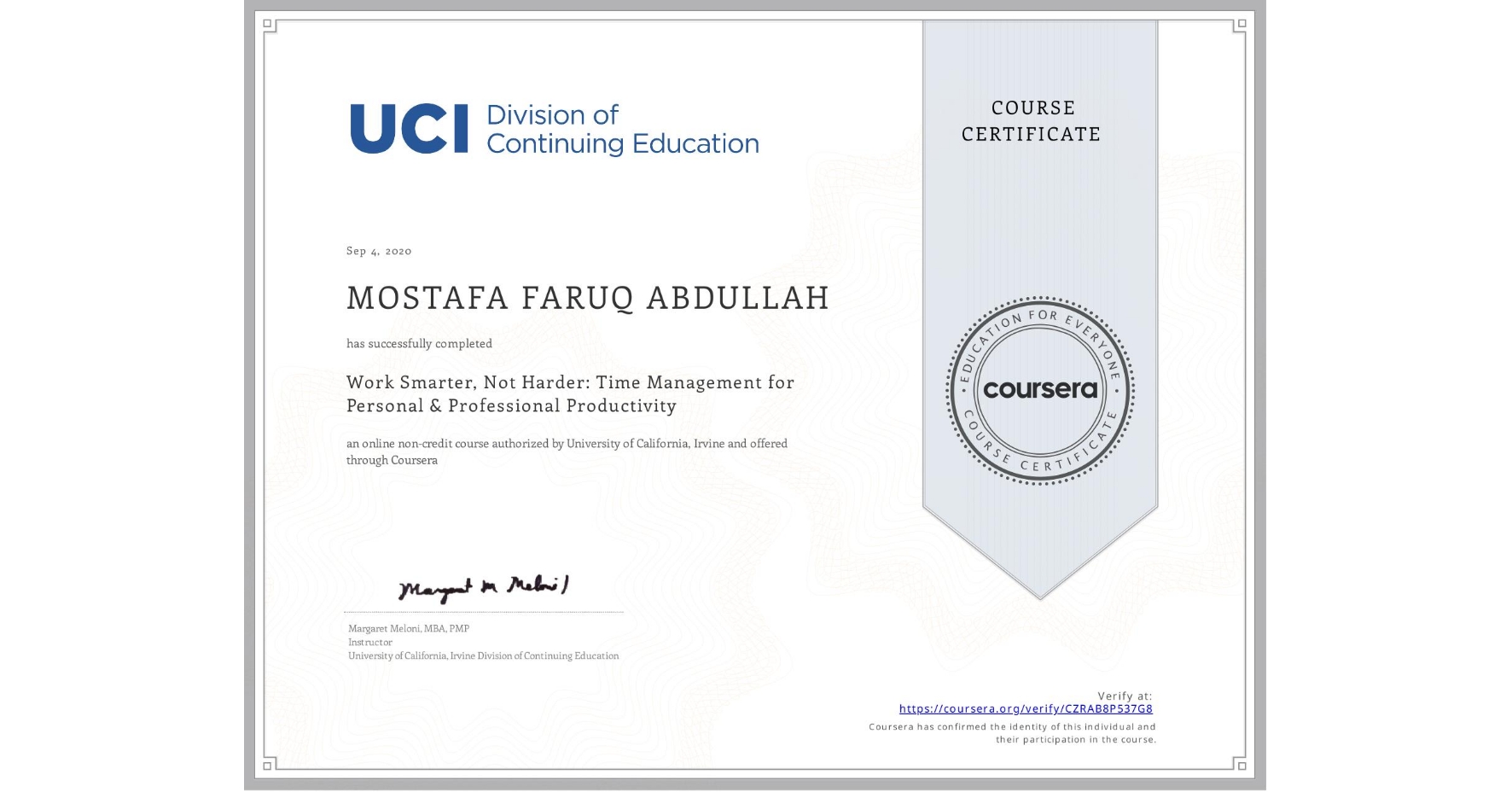 View certificate for MOSTAFA FARUQ  ABDULLAH, Work Smarter, Not Harder: Time Management for Personal & Professional Productivity, an online non-credit course authorized by University of California, Irvine and offered through Coursera