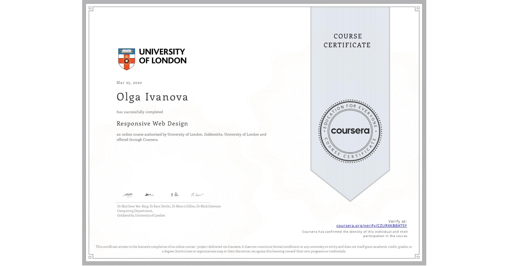 View certificate for Olga Ivanova, Responsive Web Design, an online non-credit course authorized by University of London & Goldsmiths, University of London and offered through Coursera