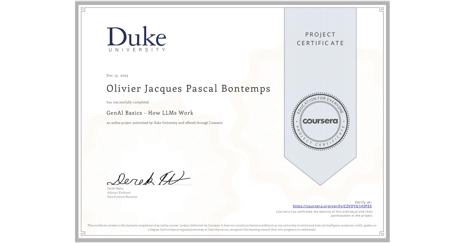 View certificate for Olivier Jacques Pascal Bontemps, GenAI Basics - How LLMs Work, an online non-credit course authorized by Duke University and offered through Coursera