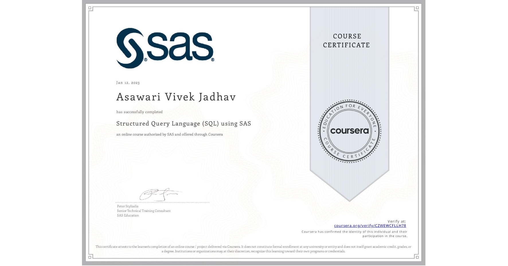 View certificate for Asawari Vivek Jadhav, Structured Query Language (SQL) using SAS , an online non-credit course authorized by SAS and offered through Coursera