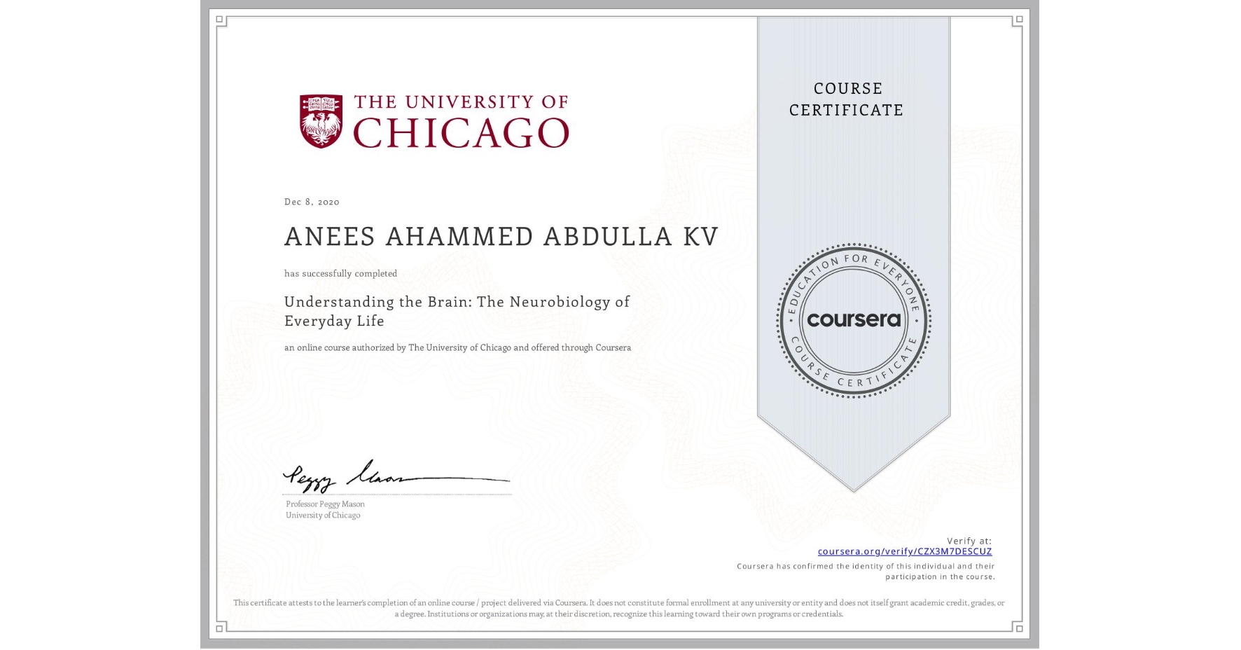 View certificate for ANEES AHAMMED ABDULLA  KV, Understanding the Brain: The Neurobiology of Everyday Life, an online non-credit course authorized by The University of Chicago and offered through Coursera